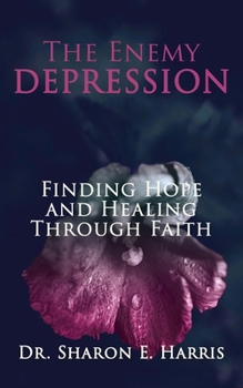 Paperback The Enemy Depression: Finding Hope and Healing Through Faith Book