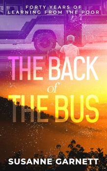 Paperback The Back Of The Bus: Forty years of Learning from the Poor Book