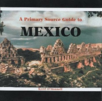 Paperback A Primary Source Guide to Mexico Book