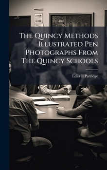 The Quincy Methods Illustrated Pen Photographs From The Quincy Schools