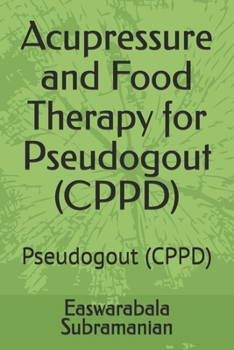 Paperback Acupressure and Food Therapy for Pseudogout (CPPD): Pseudogout (CPPD) Book