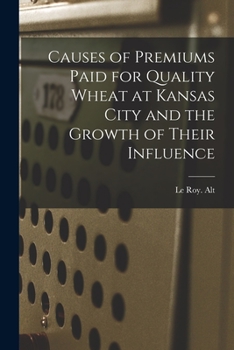 Paperback Causes of Premiums Paid for Quality Wheat at Kansas City and the Growth of Their Influence Book