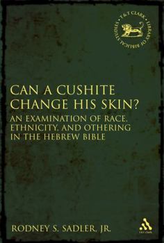 Paperback Can a Cushite Change His Skin?: An Examination of Race, Ethnicity, and Othering in the Hebrew Bible Book