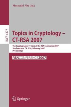 Paperback Topics in Cryptology - Ct-Rsa 2007: The Cryptographers' Track at the Rsa Conference 2007, San Fancisco, Ca, Usa, February 5-9, 2007, Proceedings Book