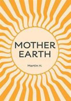 Paperback Mother Earth: Higher Mother: Simple Life Lessons from the Men's Movement for Women & Girls Book