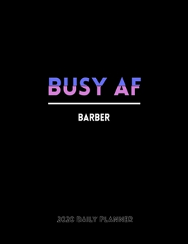 Busy AF BARBER 2020 Daily Planner: January to December 2020 Monthly Planner + calendar views, 12 Month Planner, To Do List Section, Goal tracker, ... Tracker, Important Dates | Planner gift.