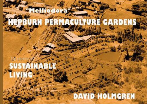 Paperback Hepburn Permaculture Gardens: Ten Years of Sustainable Living Book