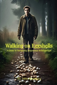 Paperback Walking on Eggshells: A Guide to Navigating Judgmental Relationships Book