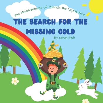 Paperback The Misadventures of Patrick the Leprechaun: The Search for the Missing Gold Book