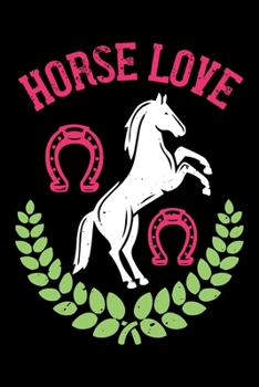 Horse Love: Best horse quote journal notebook for multiple purpose like writing notes, plans and ideas. Best horse journal for horse lover. (Proud Horse Owner Notebook Journal)