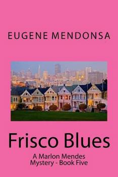 Paperback Frisco Blues: A Marlon Mendes Mystery Book