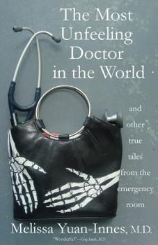 Paperback The Most Unfeeling Doctor in the World and Other True Tales From the Emergency Room Book