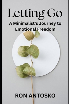 Letting Go: A Minimalist's Journey to Emotional Freedom
