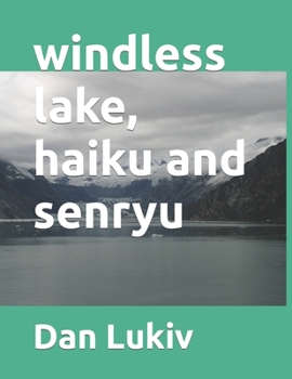 o windless lake, haiku and senryu