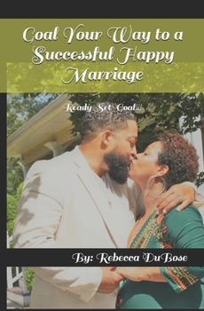 Paperback Goal Your Way to a Successful Happy Marriage: Ready-Set-Goal!!! Book