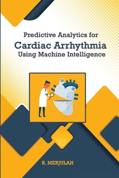 Paperback Predictive Analytics for Cardiac Arrhythmia Using Machine Intelligence Book
