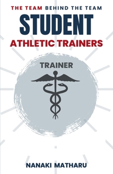 Paperback The Team Behind the Team: Student Athletic-Trainers Book