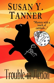 Trouble in Action - Book #10 of the Trouble Cat Mysteries
