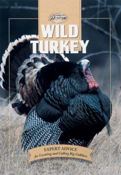 Hardcover Wild Turkey: Expert Advice for Locating and Calling Big Gobblers Book