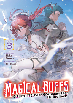 Paperback Magical Buffs: The Support Caster Is Stronger Than He Realized! (Light Novel) Vol. 3 Book