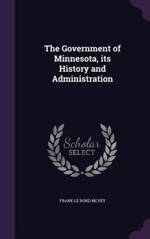 Hardcover The Government of Minnesota, its History and Administration Book