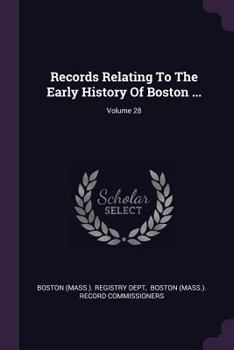 Paperback Records Relating To The Early History Of Boston ...; Volume 28 Book