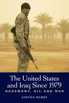 Paperback The United States and Iraq Since 1979: Hegemony, Oil and War Book