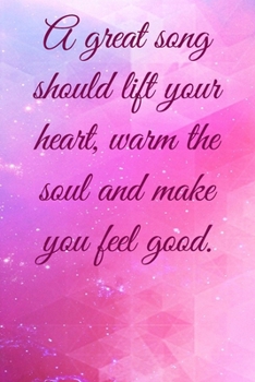 A great song should lift your he soul and make you feel good: Lined Notebook / Journal Gift, 100 Pages, 6x9, Soft Cover, Matte Finish Inspirational Quotes Journal, Notebook, Diary, Composition Book