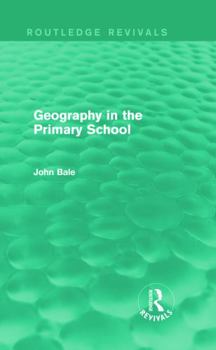 Hardcover Geography in the Primary School (Routledge Revivals) Book