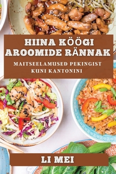 Paperback Hiina Köögi Aroomide Rännak: Maitseelamused Pekingist Kuni Kantonini [Estonian] Book