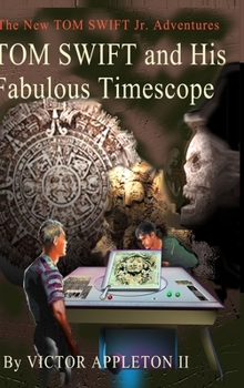 Tom Swift and His Fabulous Timescope - Book  of the Tom Swift