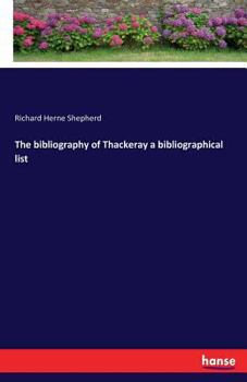 Paperback The bibliography of Thackeray a bibliographical list Book