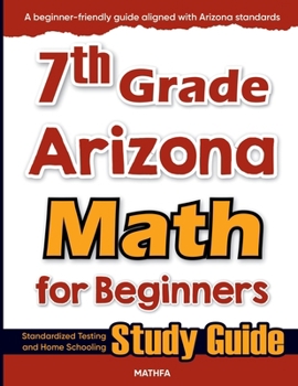 Paperback 7th Grade Arizona Math for Beginners: Standardized Testing and Home Schooling Study Guide Book