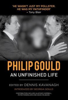 Hardcover Philip Gould: An Unfinished Life Book