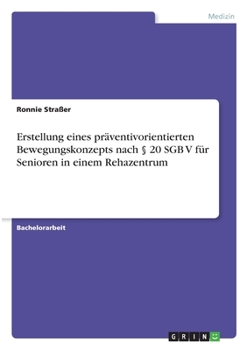 Paperback Erstellung eines präventivorientierten Bewegungskonzepts nach § 20 SGB V für Senioren in einem Rehazentrum [German] Book