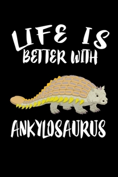 Paperback Life Is Better With Ankylosaurus: Animal Nature Collection Book