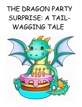 Paperback The Dragon Party Surprise: A Tail-Wagging Tale Book