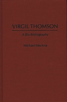 Hardcover Virgil Thomson: A Bio-Bibliography Book