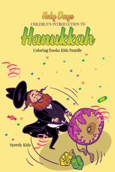 Paperback Holy Days: Children's Introduction to Hanukkah: Coloring Books Kids Bundle Book