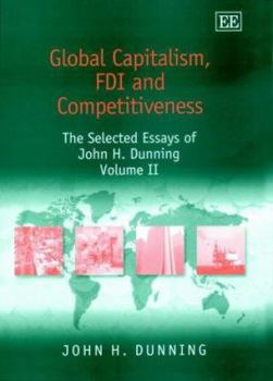 Hardcover Global Capitalism, FDI and Competitiveness: The Selected Essays of John H. Dunning, Volume II Book