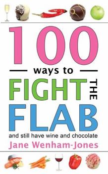 Paperback 100 Ways to Fight the Flab - And Still Have Wine and Chocolate Book