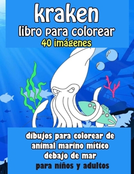 Paperback Kraken libro para colorear 40 imágenes: dibujos para colorear de animal marino mítico debajo del mar [Spanish] Book