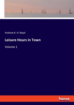 Paperback Leisure Hours in Town: Volume 1 Book