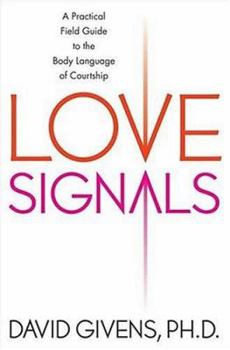 Hardcover Love Signals: A Practical Field Guide to the Body Language of Courtship Book