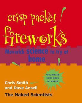 Hardcover Crisp Packet Fireworks: Maverick Science to Try at Home. Chris Smith and Dave Ansell Book