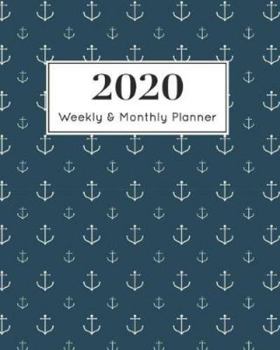 2020 Weekly & Monthly Planner: January 1st - December 31st 2020 | Organizer Schedule Journal for 2020 | Nautical Anchor Agenda