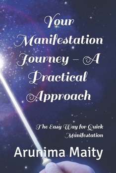 Paperback Your Manifestation Journey - A Practical Approach: The Easy Way for Quick Manifestation Book