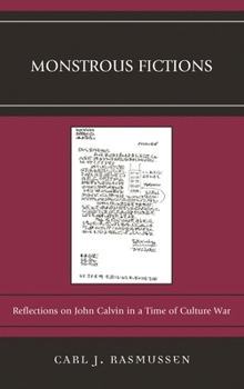 Paperback Monstrous Fictions: Reflections on John Calvin in a Time of Culture War Book