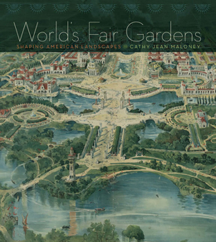 Hardcover World's Fair Gardens: Shaping American Landscapes Book
