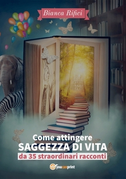 Paperback Come attingere saggezza di vita da 35 straordinari racconti [Italian] Book